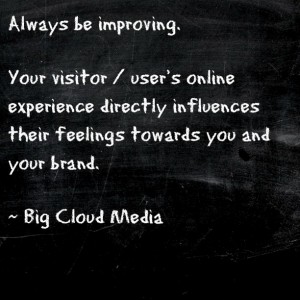 Always be improving. Hire Big Cloud Media for your next web project.